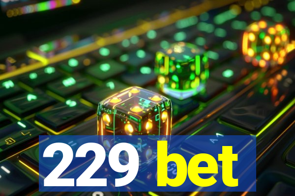 229 bet